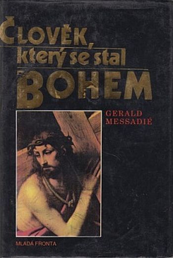 Gerald Messadié Člověk, který se stal Bohem