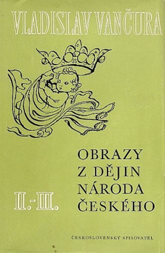 Vladislav Vančura Obrazy z dějin národa českého II-III.