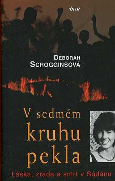 Deborah Scroggins V sedmém kruhu pekla - Láska, zrada a smrt v Súdánu