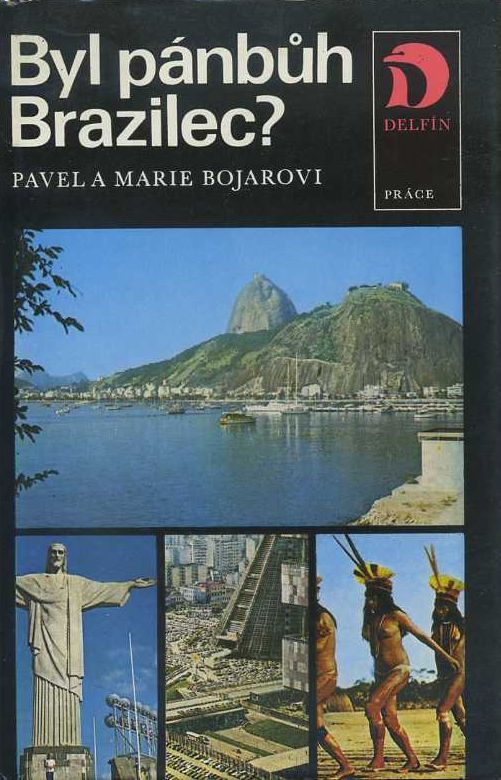 Pavel a Marie Bojarovi Byl pánbůh Brazilec?