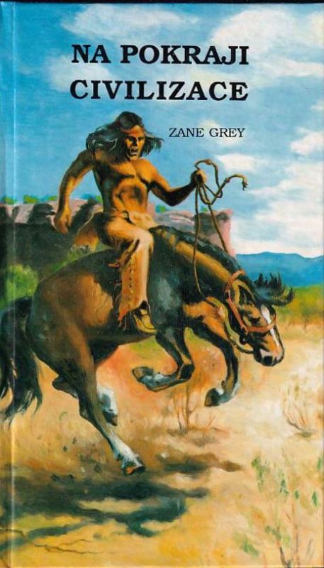 Zane Grey Na pokraji civilizace ilustrace Jan Hora