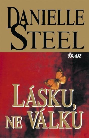 Danielle Steel Lásku, ne válku