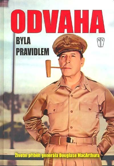 Douglas MacArthur Odvaha byla pravidlem