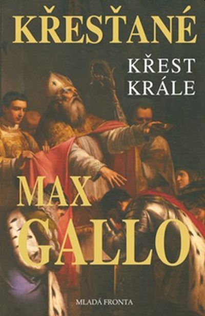 Max Gallo Křesťané-Křest krále