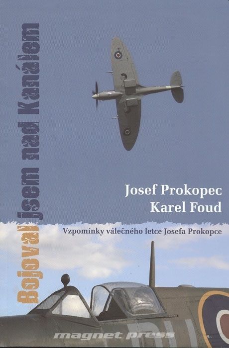 Josef Prokopec & Karel Foud Bojoval jsem nad kanálem