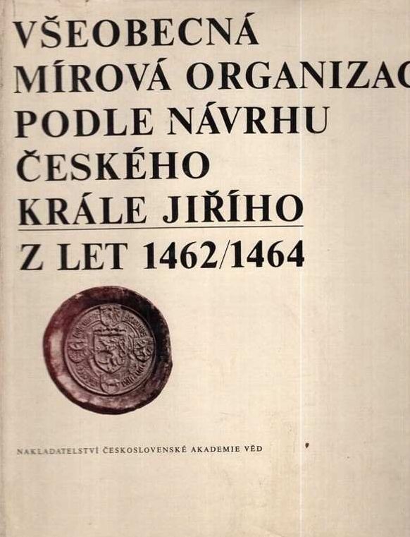 Všeobecná mírová organizace podle návrhu českého krále Jiříh