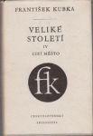 František Kubka Veliké století IV Cizí město 