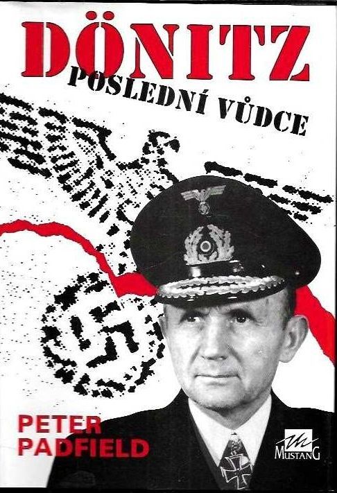 Peter Padfield Dönitz - poslední vůdce