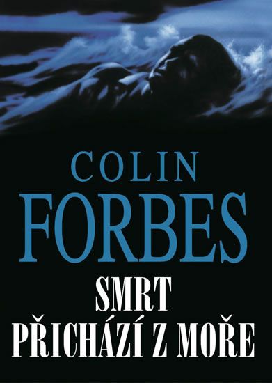 Colin Forbes Smrt přichází z moře