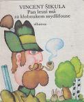 Vincent Šikula Pan lesní má za kloboukem mydlifouse ilustr.Eva Šedivá