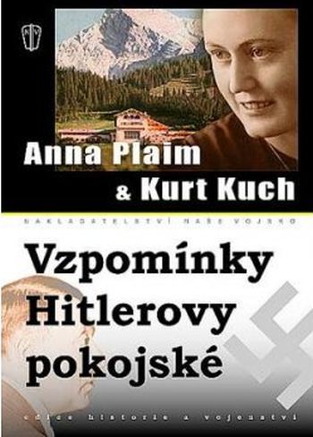 Anna Plaim & Kurt Kuch Vzpomínky Hitlerovy pokojské