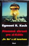 Egmont R. Koch Atomové zbraně pro Al-Káidu: Dr.No a síť terorismu