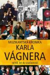 Muzikantská kronika Karla Vágnera: Od 60. let do současnosti