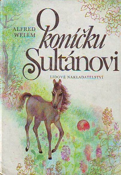 Alfred Wellm O koníčku Sultánovi