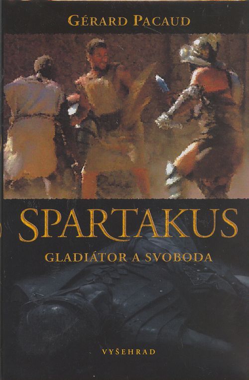 Gérard Pacaud Spartakus - Gladiátor a svoboda