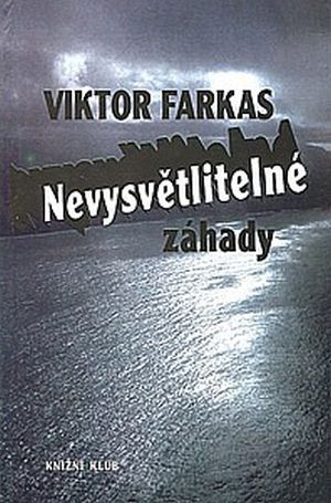 Viktor Farkas Nevysvětlitelné záhady
