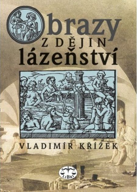 Vladimír Křížek Obrazy z dějin lázeňství