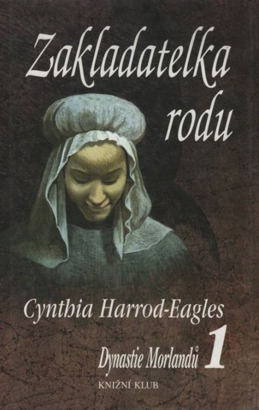 Cynthia Harrod-Eagles Dynastie Morlandů 1 Zakladatelka rodu