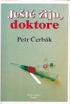 Petr Čerbák Ještě žiju,doktore 