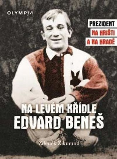 Zdeněk Zikmund Na levém křídle Edvard Beneš