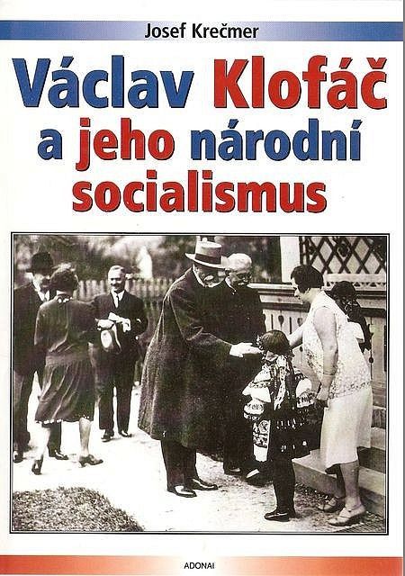 Josef Krečmer Václav Klofáč a jeho národní socialismus