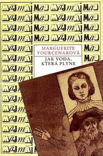 Marguerite Yourcenar Jak voda, která plyne