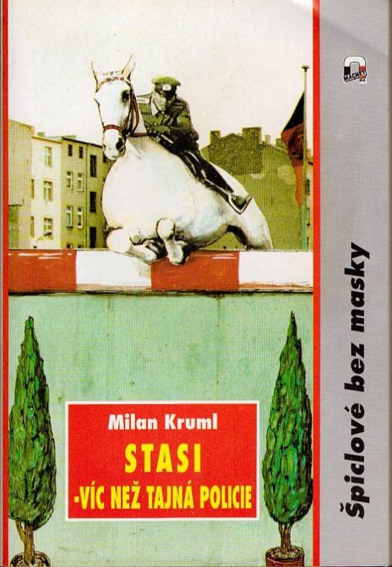 Milan Kruml STASI - víc než tajná policie