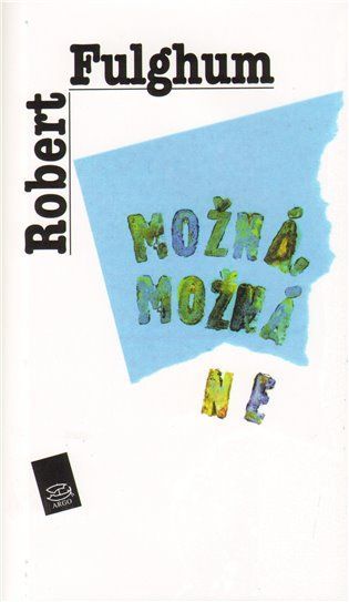 Robert Fulghum Možná, možná ne