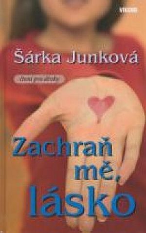 Šárka Junková Zachraň mě, lásko