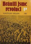 Vlastislav Kroupa Bránili jsme revoluci 