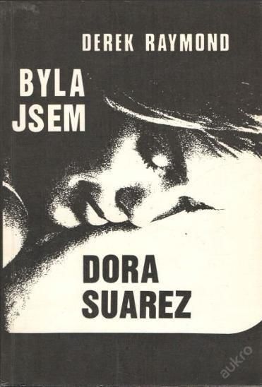 Derek Raymond Byla jsem Dora Suarez