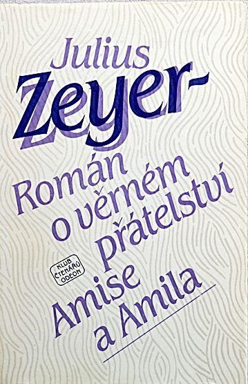 Julius Zeyer Román o věrném přátelství Amise a Amila