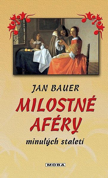 Jan Bauer Milostné aféry minulých staletí