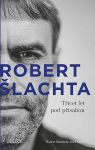 Josef Klíma & Robert Šlachta Robert Šlachta – Třicet let pod přísahou