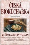 Anna Michalová Česká biokuchařka - Vaříme z biopotravin 