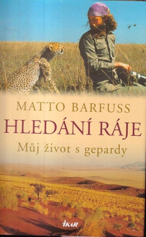 Matto Barfuss Hledání ráje: Můj život s gepardy