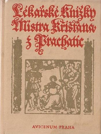 Lékařské knížky Mistra Křišťana z Prachatic z mnohých vybrané