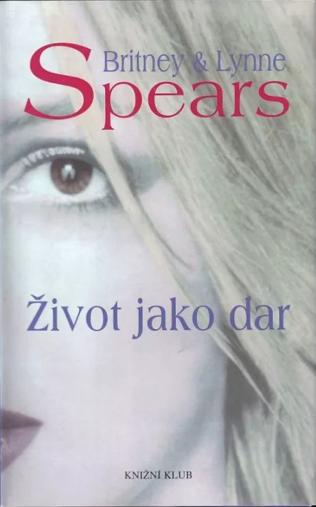 Britney Spears Život jako dar