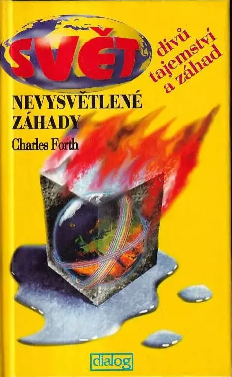 Charles Forth Nevysvětlené záhady (Svět divů tajemství a záhad)