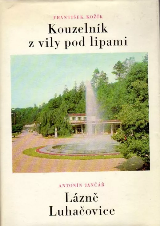 Fr. Kožík Kouzelník z vily pod lipami/An.Jančář Lázně Luhačovice