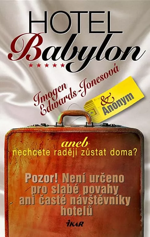 I.E.Jones Hotel Babylon aneb Nechcete raději zůstat doma?