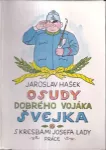 Jaroslav Hašek Osudy dobrého vojáka Švejka za světové války. Díl I–IV