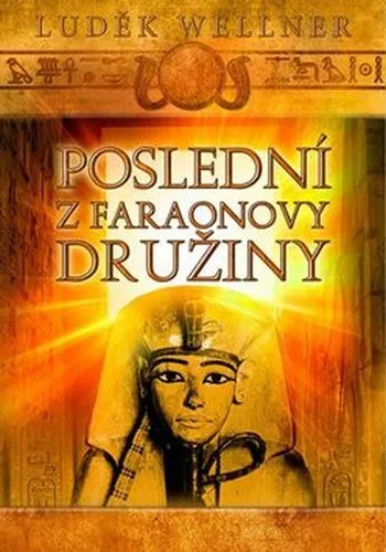 Luděk Václav Wellner Poslední z faraonovy družiny