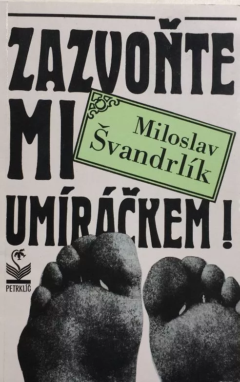 Miloslav Švandrlík Zazvoňte mi umíráčkem!