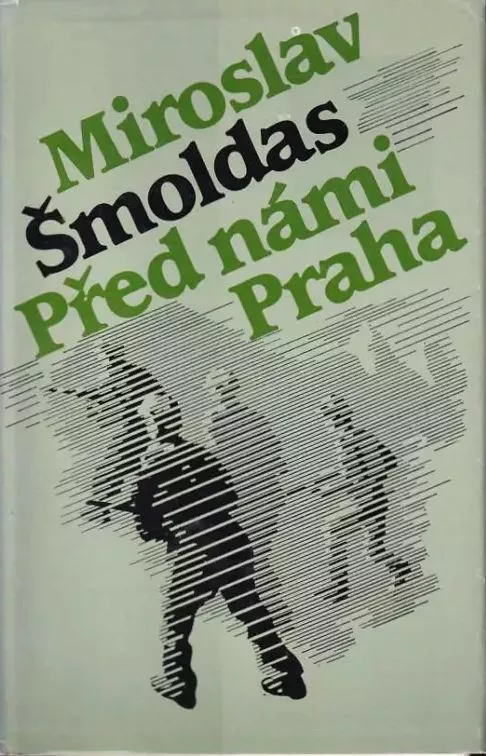 Miroslav Šmoldas Před námi Praha