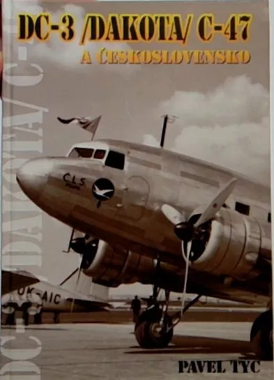 Pavel Týc DC-3 /Dakota/ C-47 a Československo