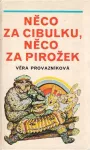 Provazníková Věra - Něco za cibulku, něco za pirožek il.Václav Houf