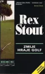 Rex Stout Zmije hraje golf