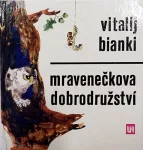 Vitalij Valentinovič Bianki Mravenečkova dobrodružství il.Vilma Leskov