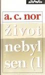 A. C Nor Život nebyl sen 1: (záznam o životě českého spisovatele)